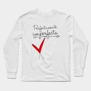 perefectamente imperfecta Long Sleeve T-Shirt